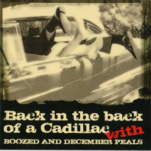 Boozed : Boozed & December Peals ‎– Back In The Back Of A Cadillac